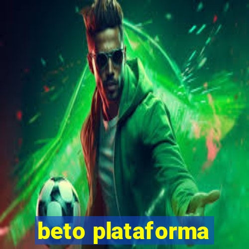 beto plataforma